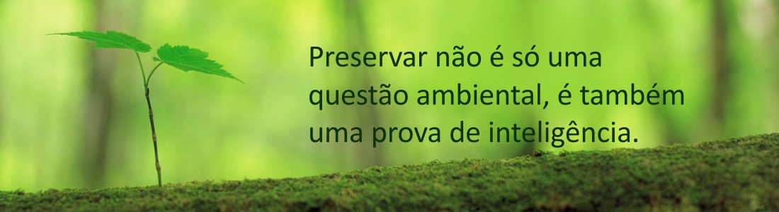 Preservar não é só uma questão ambiental, é também uma prova de inteligência